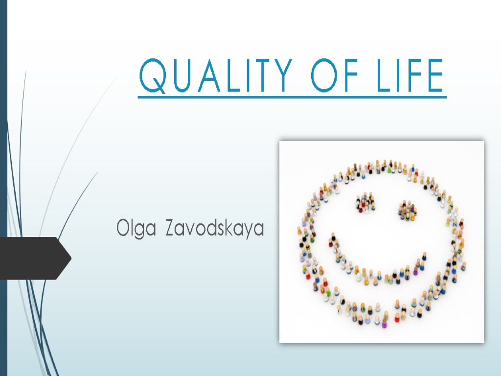 QUALITY OF LIFE Olga Zavodskaya